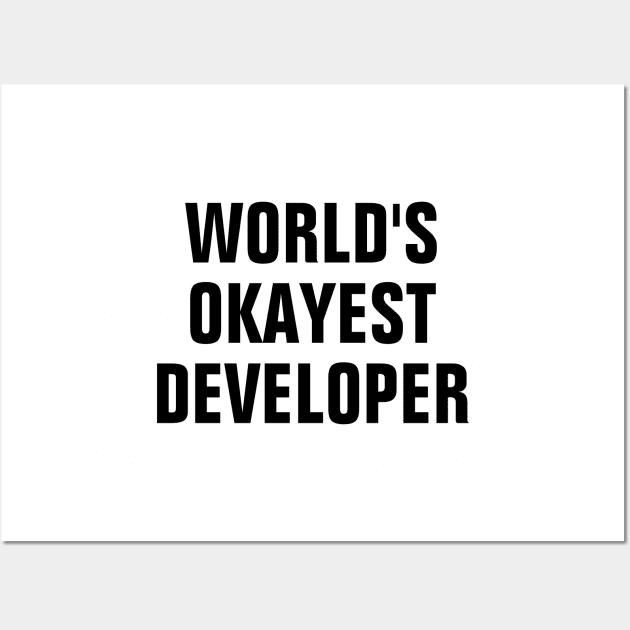 World's Okayest Developer - Black Text Wall Art by SpHu24